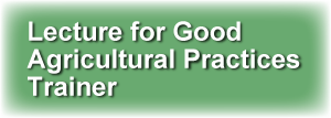 The Lecture for Good Agricultural Practices Trainer